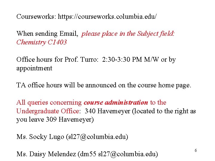 Courseworks: https: //courseworks. columbia. edu/ When sending Email, please place in the Subject field: