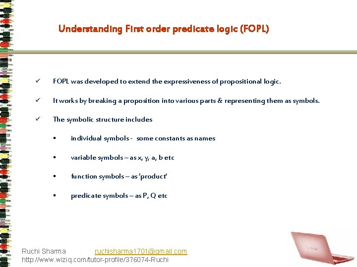 Understanding First order predicate logic (FOPL) ü FOPL was developed to extend the expressiveness
