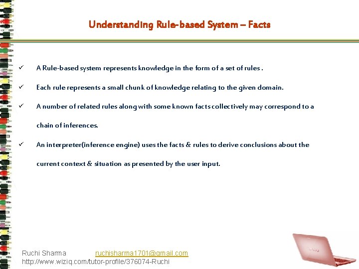 Understanding Rule-based System – Facts ü A Rule-based system represents knowledge in the form