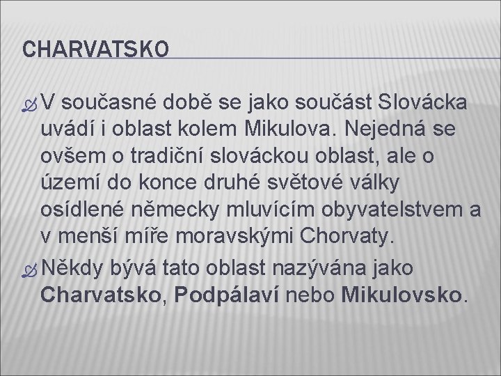 CHARVATSKO V současné době se jako součást Slovácka uvádí i oblast kolem Mikulova. Nejedná