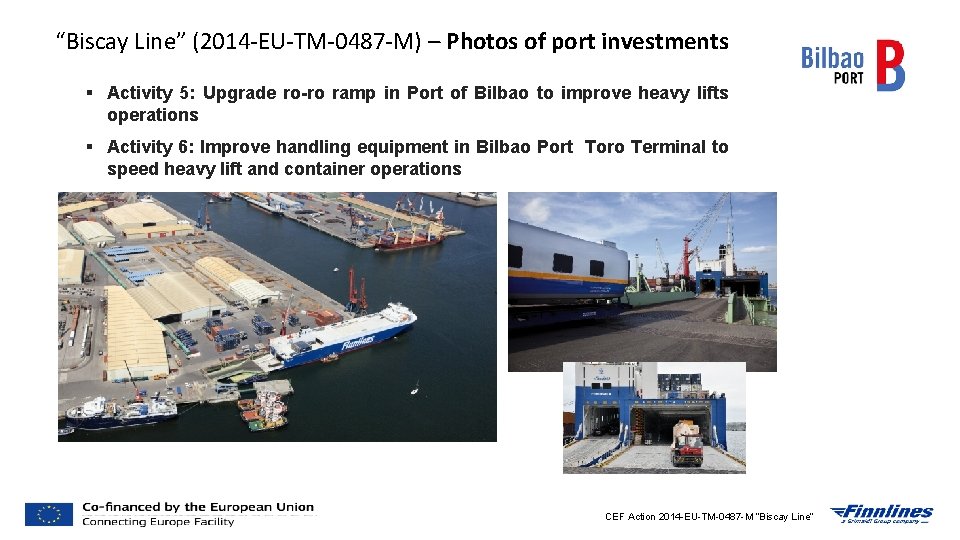 “Biscay Line” (2014 -EU-TM-0487 -M) – Photos of port investments § Activity 5: Upgrade “Biscay Line” (2014 -EU-TM-0487 -M) – Photos of port investments § Activity 5: Upgrade
