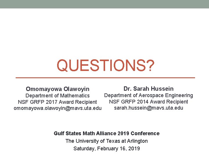 QUESTIONS? Omomayowa Olawoyin Dr. Sarah Hussein Department of Aerospace Engineering Department of Mathematics NSF