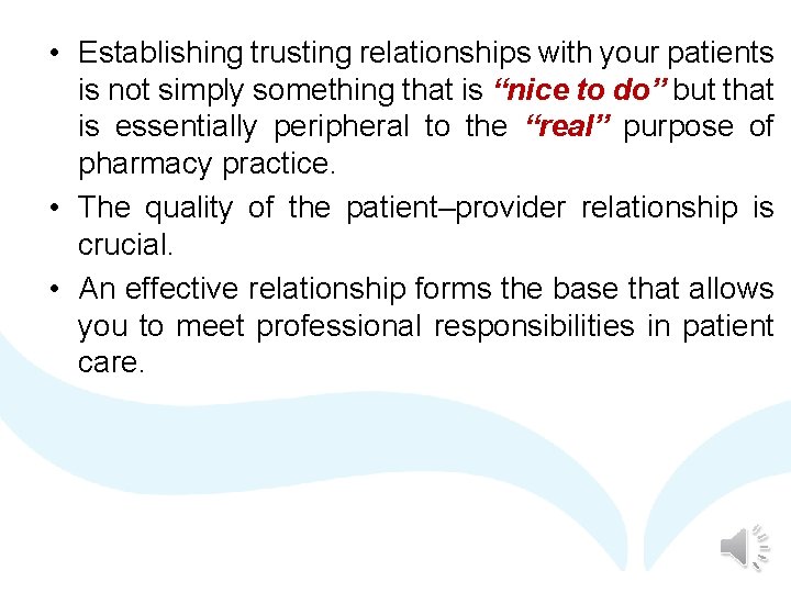  • Establishing trusting relationships with your patients is not simply something that is