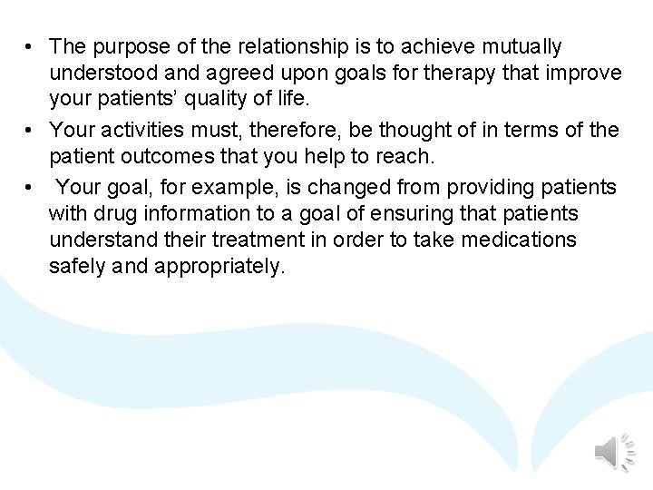  • The purpose of the relationship is to achieve mutually understood and agreed