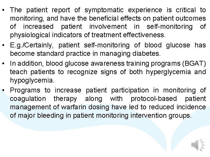 • The patient report of symptomatic experience is critical to monitoring, and have