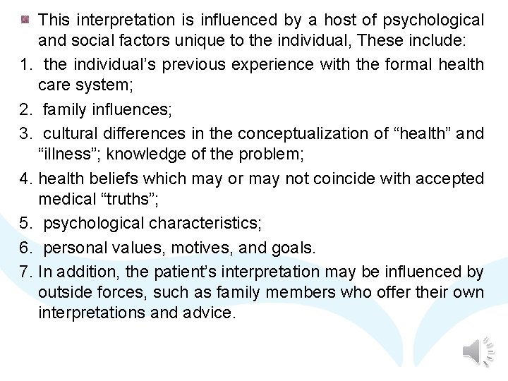 This interpretation is influenced by a host of psychological and social factors unique to