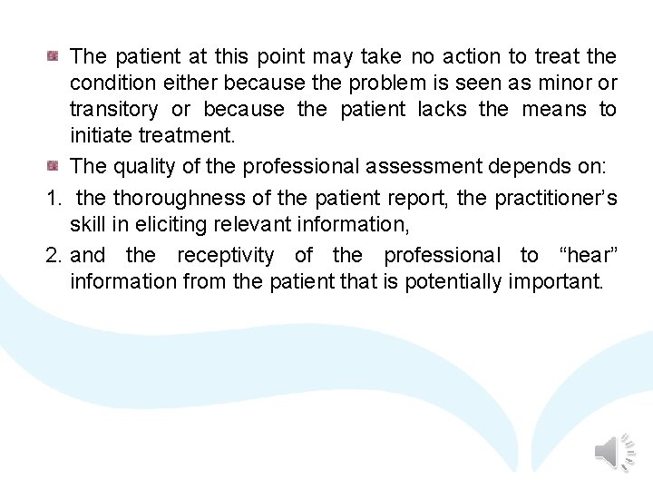 The patient at this point may take no action to treat the condition either