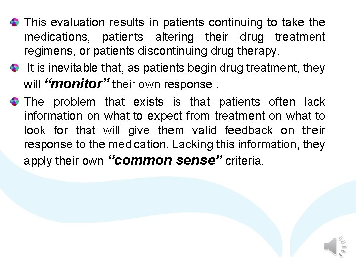 This evaluation results in patients continuing to take the medications, patients altering their drug