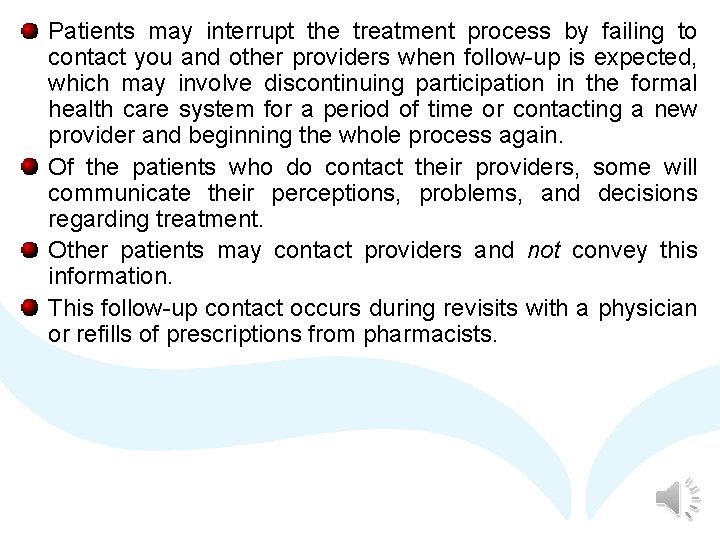 Patients may interrupt the treatment process by failing to contact you and other providers