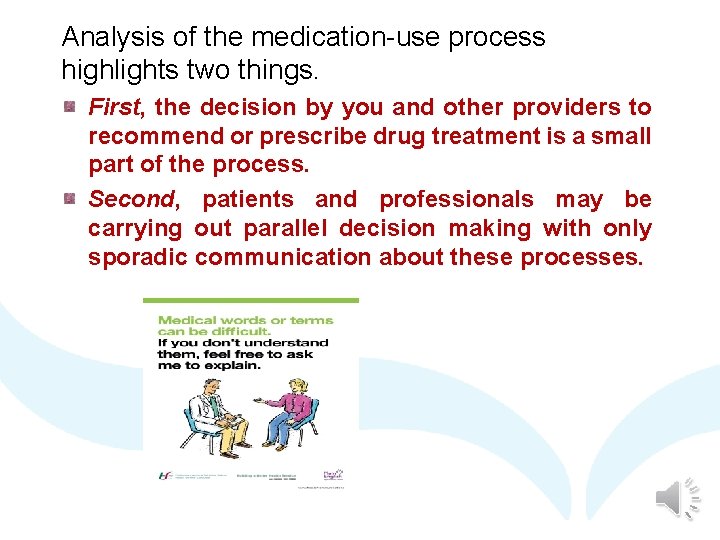 Analysis of the medication-use process highlights two things. First, the decision by you and