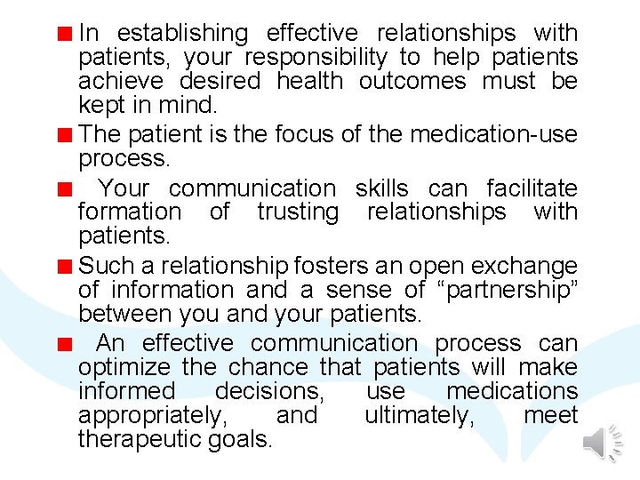 In establishing effective relationships with patients, your responsibility to help patients achieve desired health