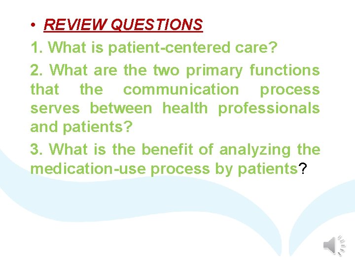  • REVIEW QUESTIONS 1. What is patient-centered care? 2. What are the two