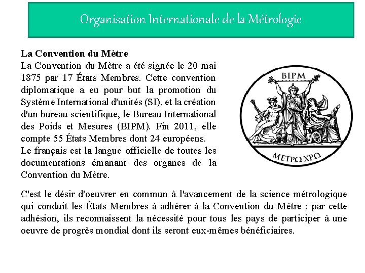 Organisation Internationale de la Métrologie La Convention du Mètre a été signée le 20