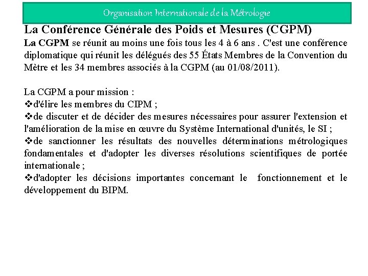 Organisation Internationale de la Métrologie La Conférence Générale des Poids et Mesures (CGPM) La