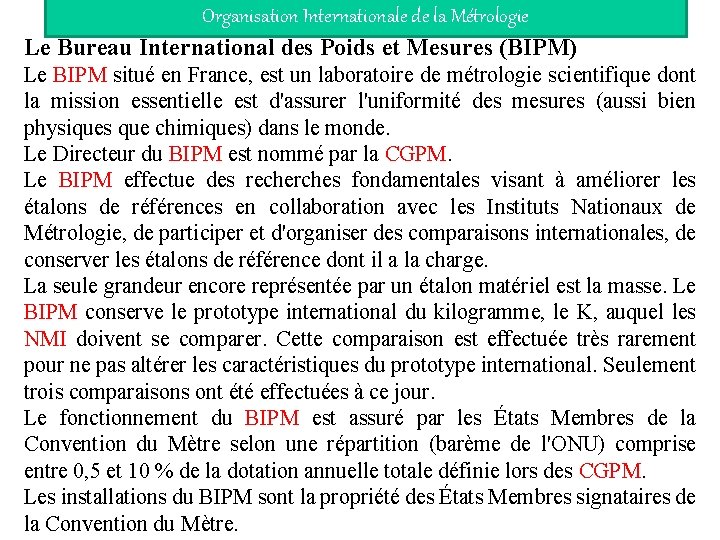 Organisation Internationale de la Métrologie Le Bureau International des Poids et Mesures (BIPM) Le