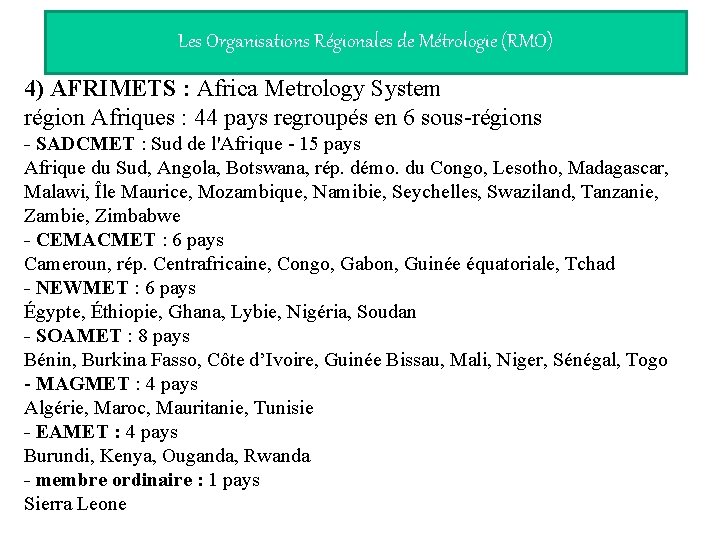 Les Organisations Régionales de Métrologie (RMO) 4) AFRIMETS : Africa Metrology System région Afriques