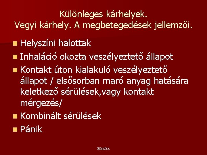 Különleges kárhelyek. Vegyi kárhely. A megbetegedések jellemzői. n Helyszíni halottak n Inhaláció okozta veszélyeztető