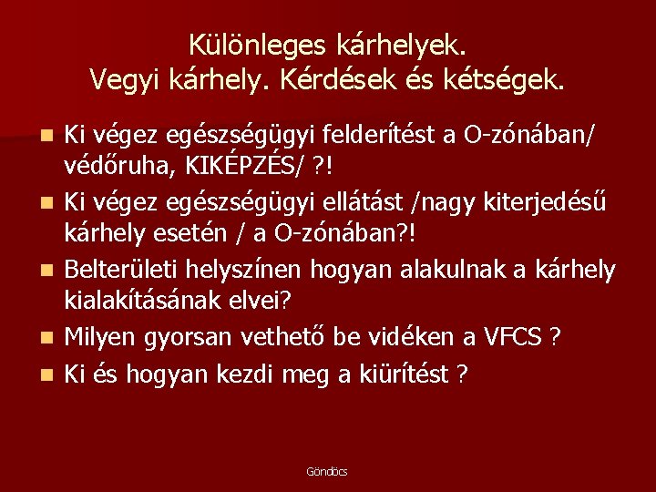 Különleges kárhelyek. Vegyi kárhely. Kérdések és kétségek. n n n Ki végez egészségügyi felderítést