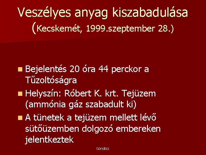 Veszélyes anyag kiszabadulása (Kecskemét, 1999. szeptember 28. ) n Bejelentés 20 óra 44 perckor