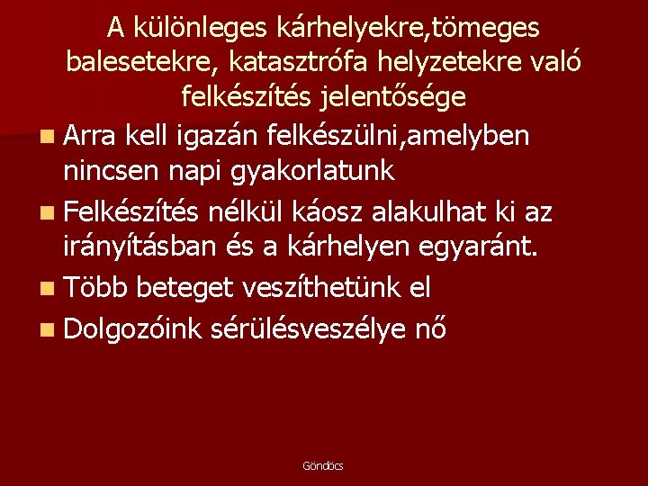 A különleges kárhelyekre, tömeges balesetekre, katasztrófa helyzetekre való felkészítés jelentősége n Arra kell igazán