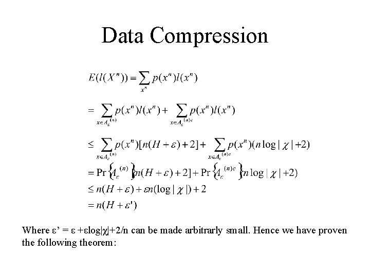 Data Compression Where ε’ = ε +εlog|χ|+2/n can be made arbitrarly small. Hence we