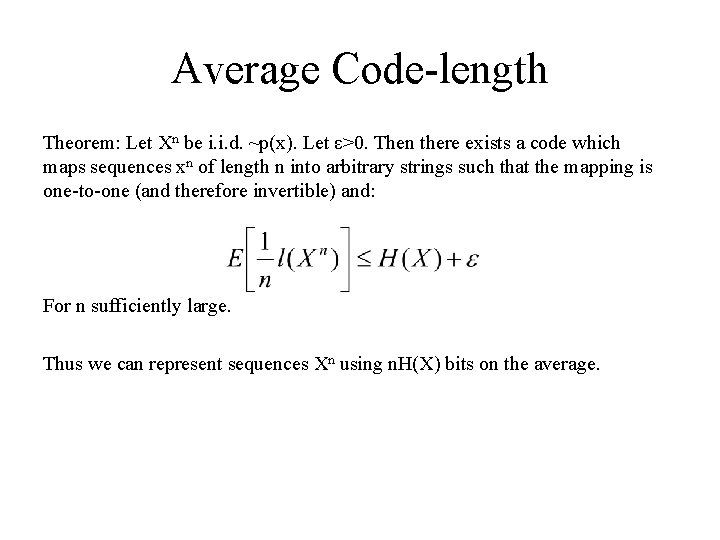 Average Code-length Theorem: Let Xn be i. i. d. ~p(x). Let ε>0. Then there