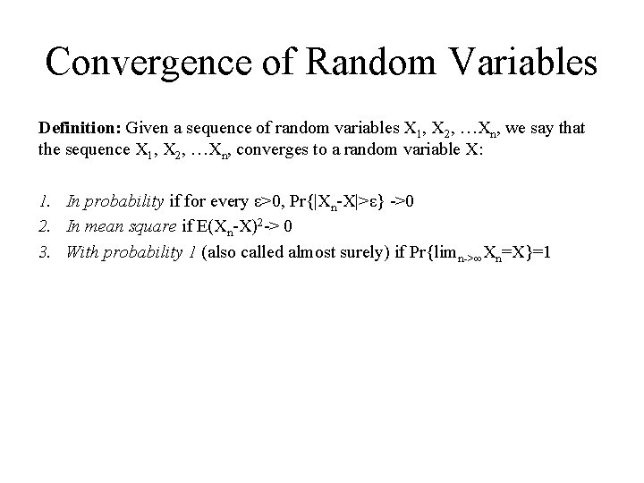 Convergence of Random Variables Definition: Given a sequence of random variables X 1, X