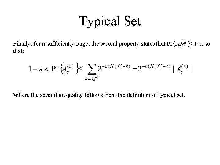 Typical Set Finally, for n sufficiently large, the second property states that Pr{Aε(n) }>1