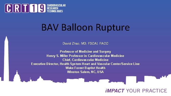 BAV Balloon Rupture David Zhao, MD, FSCAI, FACC Professor of Medicine and Surgery Henry