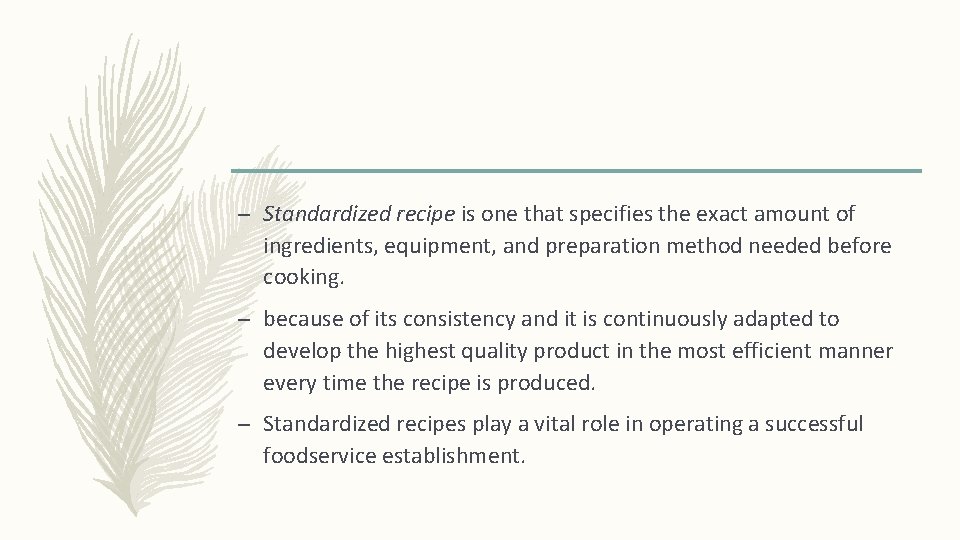 – Standardized recipe is one that specifies the exact amount of ingredients, equipment, and