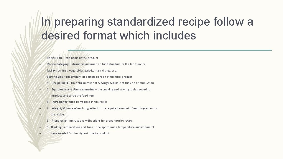In preparing standardized recipe follow a desired format which includes – Recipe Title –