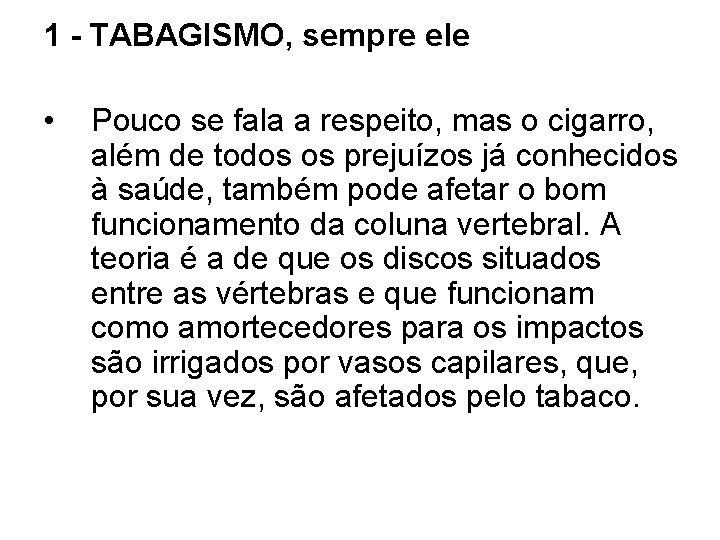 1 - TABAGISMO, sempre ele • Pouco se fala a respeito, mas o cigarro, 1 - TABAGISMO, sempre ele • Pouco se fala a respeito, mas o cigarro,