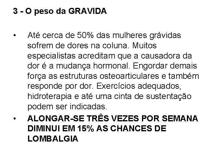 3 - O peso da GRAVIDA • • Até cerca de 50% das mulheres 3 - O peso da GRAVIDA • • Até cerca de 50% das mulheres