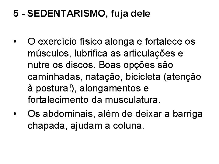 5 - SEDENTARISMO, fuja dele • • O exercício físico alonga e fortalece os 5 - SEDENTARISMO, fuja dele • • O exercício físico alonga e fortalece os