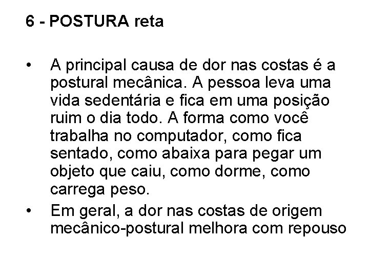 6 - POSTURA reta • • A principal causa de dor nas costas é 6 - POSTURA reta • • A principal causa de dor nas costas é
