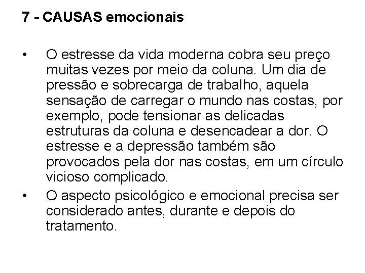 7 - CAUSAS emocionais • • O estresse da vida moderna cobra seu preço 7 - CAUSAS emocionais • • O estresse da vida moderna cobra seu preço