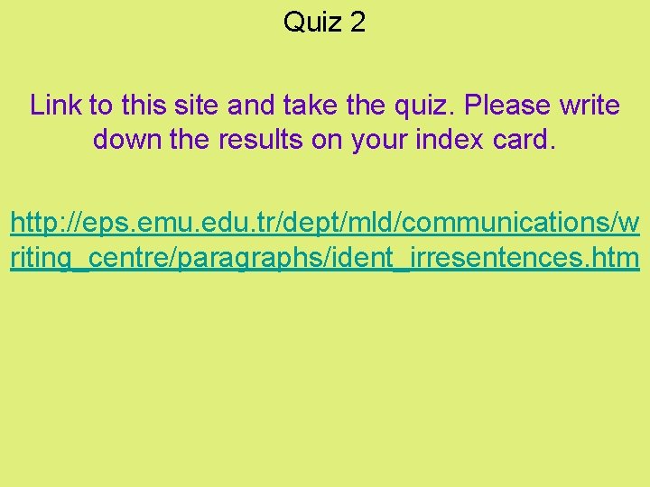 Quiz 2 Link to this site and take the quiz. Please write down the