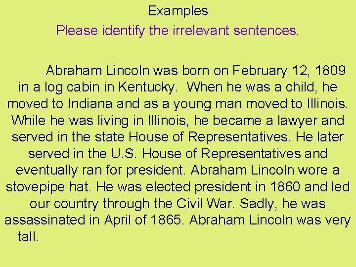 Examples Please identify the irrelevant sentences. Abraham Lincoln was born on February 12, 1809