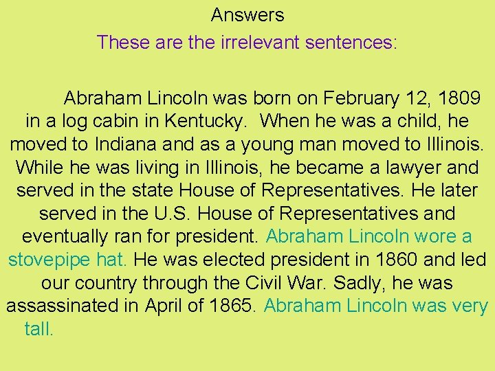 Answers These are the irrelevant sentences: Abraham Lincoln was born on February 12, 1809