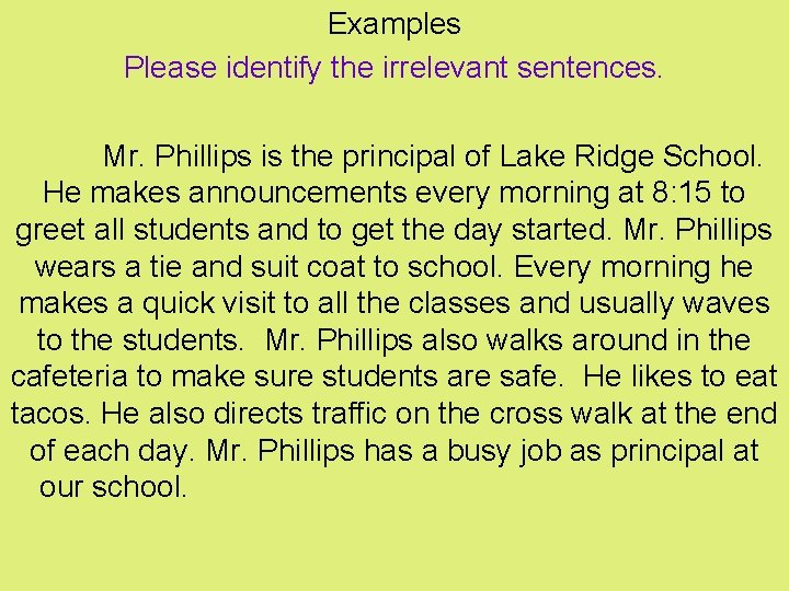 Examples Please identify the irrelevant sentences. Mr. Phillips is the principal of Lake Ridge