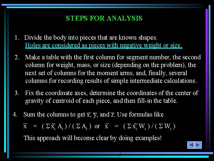 STEPS FOR ANALYSIS 1. Divide the body into pieces that are known shapes. Holes
