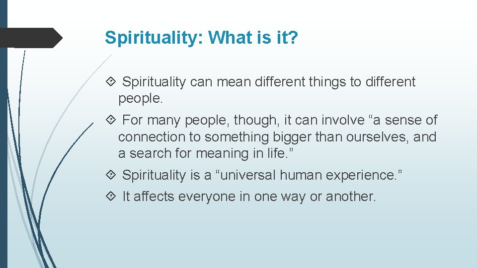 Spirituality: What is it? Spirituality can mean different things to different people. For many