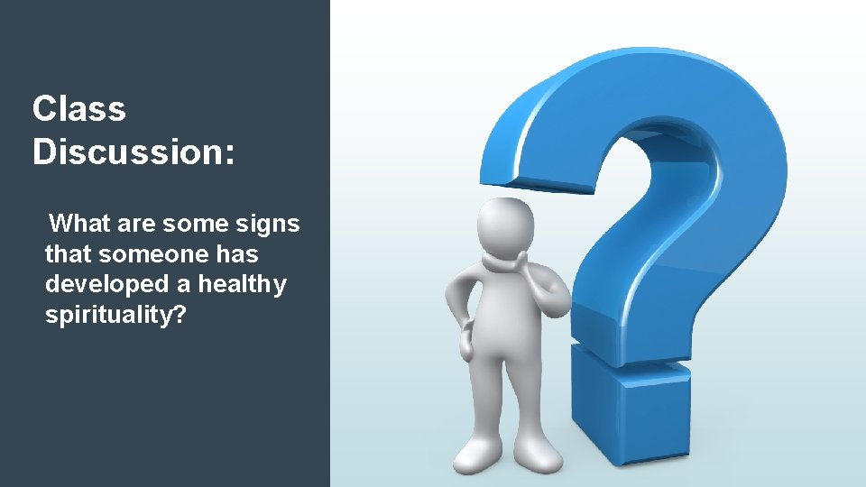 Class Discussion: What are some signs that someone has developed a healthy spirituality? 