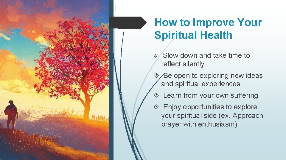 How to Improve Your Spiritual Health Slow down and take time to reflect silently.