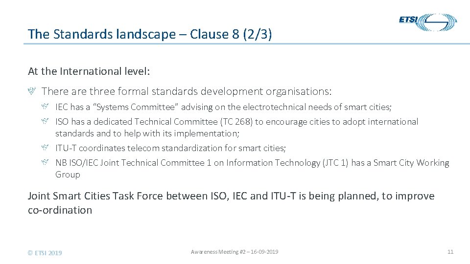 The Standards landscape – Clause 8 (2/3) At the International level: There are three