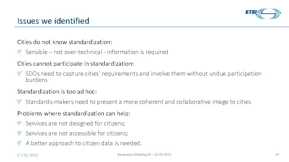 Issues we identified Cities do not know standardization: Sensible – not over-technical - information