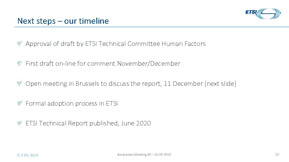 Next steps – our timeline Approval of draft by ETSI Technical Committee Human Factors