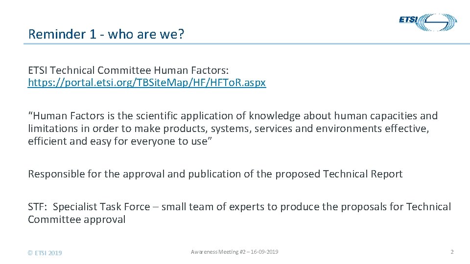 Reminder 1 - who are we? ETSI Technical Committee Human Factors: https: //portal. etsi.