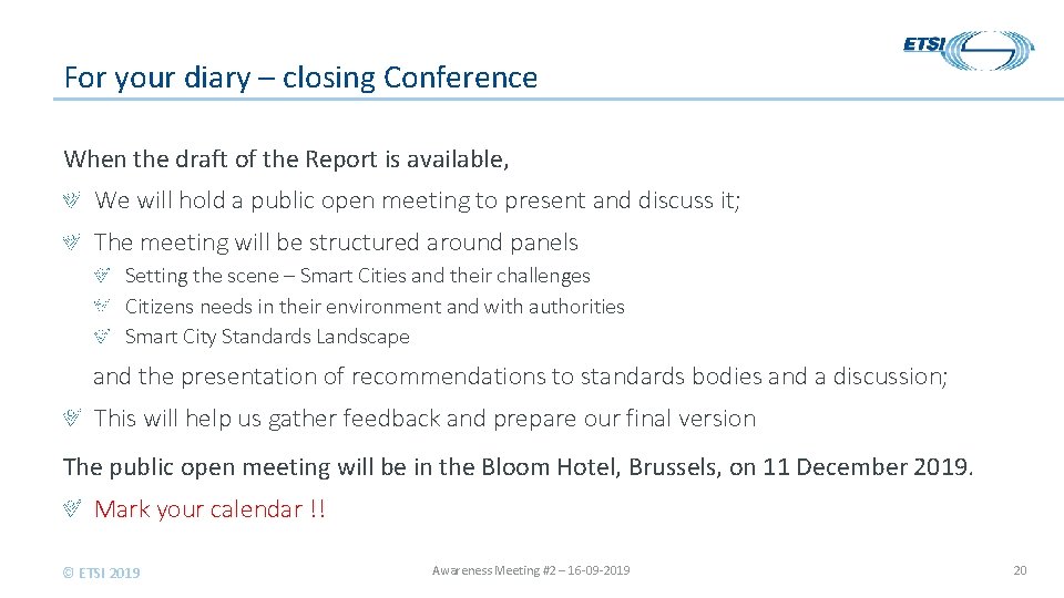 For your diary – closing Conference When the draft of the Report is available,