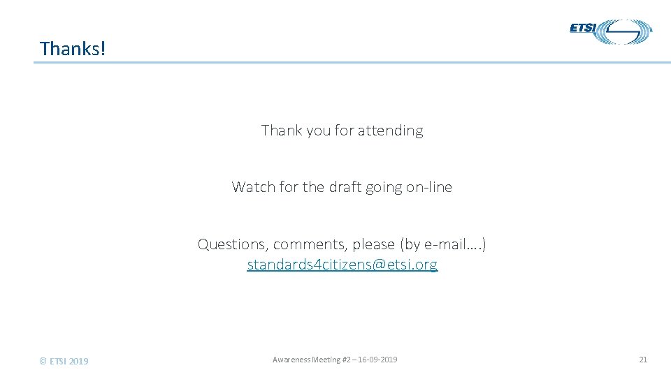 Thanks! Thank you for attending TS 00 1 Watch for the draft going on-line